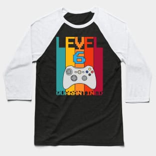 Level 6 Quarantined 6th Video Gamer Quarantine birthday Baseball T-Shirt